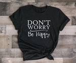 Don't Worry Be Happy Tshirt Unisex, Women's Tank Top Quote, Happiness Motivation Saying Shirt, Men's Graphic Tee, Inspirational Gift Friend - lasting-expressions-vinyl
