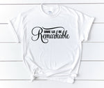Dare to be Remarkable Graphic Tee, Women's Tshirt with Saying, Pick Me Up Gift for Friend, Daughter Birthday Gift, Inspirational Gift Friend - lasting-expressions-vinyl