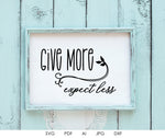 Motivational SVG Quote for Vinyl Crafts, DXF Cricut Cut File, Digital Saying to Print, Inspirational Card Printable, Give More Expect Less - lasting-expressions-vinyl