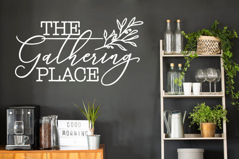 The Gathering Place Saying for Wall - lasting-expressions-vinyl