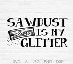 Sawdust Glitter Quote SVG Stencil Designs, Clipart Quotes for Shirts, Craft Saying for Vinyl, Printable Die Cut Cards, DXF Cricut Cut Design - lasting-expressions-vinyl