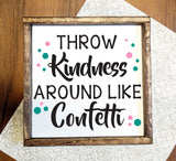 Wood Sign Throw Kindness like Confetti Quote - lasting-expressions-vinyl