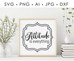 Motivational SVG Quote Printable, Attitude is everything Saying to Print, Vinyl Craft Stencil Sign Design, Inspirational Cricut Saying - lasting-expressions-vinyl
