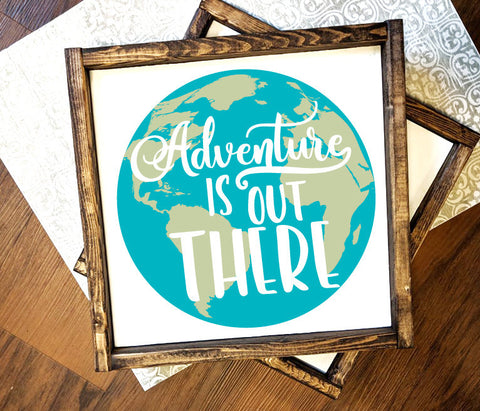 Adventure Quote Wood Sign, Adventure out there Globe - lasting-expressions-vinyl