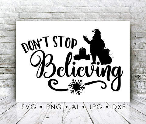 Don't Stop Believing Santa Clause Clipart Quote, Santa SVG Quote for Cricut, Christmas Sign Stencil, Snowflake Clipart Design, Christmas DXF - lasting-expressions-vinyl