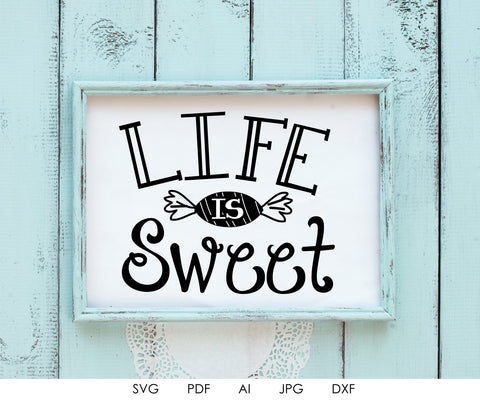 Life is Sweet Digital Print, SVG Craft Quote, Kitchen Home Decor, Kitchen Saying to Print, Cricut Saying Vinyl Crafts, Life is Sweet Sign - lasting-expressions-vinyl