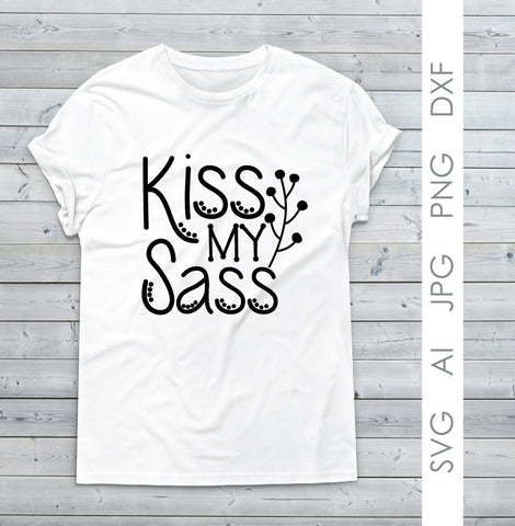 Kiss my Sass SVG Quotes for Vinyl Crafts, Tshirt Design Quotes, Saracastic Saying for Stencils, DXF Cricut Cut Files, Silhouette Sayings - lasting-expressions-vinyl