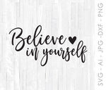 Believe in Yourself SVG Quote, Digital Vector Clipart, Motivation Saying to Print, Silhouette Vinyl Crafting Design, Cricut Cutting File - lasting-expressions-vinyl