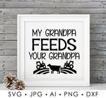 Grandpa Farmer SVG Quote for Vinyl Stencil, DXF Cricut Digital File, Cow Tractor Clipart, Famer Saying to Print, My Grandpa feeds yours - lasting-expressions-vinyl