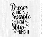 Dream Big Sparkle More Shine Bright, SVG Quote for Cricut, Silhouette Vinyl Crafts, Digital Saying to Print, Home Decor Printable Artwork - lasting-expressions-vinyl
