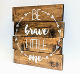 Be brave little one wood sign, wood nursery decor, woodland baby boy bedroom, - lasting-expressions-vinyl