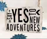 Adventure Quote Sign, Say Yes to New Adventures - lasting-expressions-vinyl