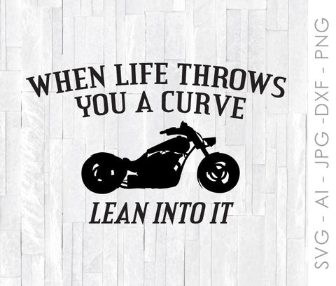 Motorcycle SVG for Cricut, Silhouette Clipart Quote, Life Throws You a Curve Lean Into It, Printable Wall Art, Motorcycle Saying for Shirt - lasting-expressions-vinyl