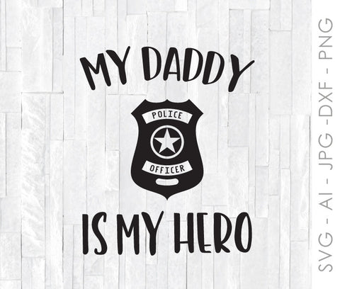 Hero Dad SVG Quote Design, My Dad is My Hero Design, Police Officer Sign Stencil, Cop Hero Saying to Print, Dad Postpartum Gift, Baby Shirt - lasting-expressions-vinyl