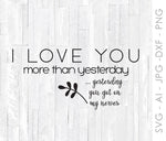 Love You More Than Yesterday Saying, Got on My Nerves, Cricut Clipart Download, Funny Valentines Day Card, I Love You Funny Quote, Wall Art - lasting-expressions-vinyl