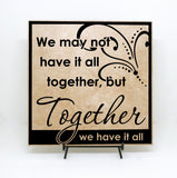 We may not have it all together - but together we have it all sign - lasting-expressions-vinyl