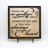 There are no goodbyes always be in my heart Sign- memorial quote sign - lasting-expressions-vinyl