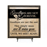 Memorial Sign Goodbyes are not forever, Goodbyes are not the End Sign, In loving memory, Gift after loss, Death Quote, Funeral Memorial Sign - lasting-expressions-vinyl