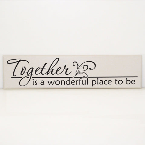 Together is a wonderful place to be Wood Sign - lasting-expressions-vinyl