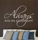 Bedroom Wall Decal Quote Always Kiss Me Goodnight - lasting-expressions-vinyl