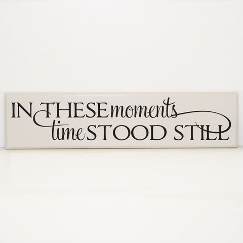 Moments Wall Sign time stood still, Wood Home Decor, Family Quote Time Sign, Family Picture Collage Signs, Family Saying Birthday Sign Quote - lasting-expressions-vinyl