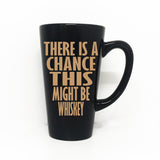 There is a chance this might be whiskey - Coffee Mug - lasting-expressions-vinyl