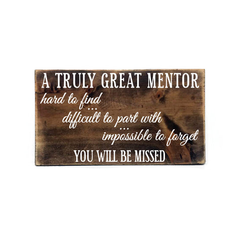 Mentor Quote Sign, Truly great mentor, you will be missed Wood Sign, Rustic Decor, Friend Quote, Thank you gift Co-worker, Teacher, Coach - lasting-expressions-vinyl