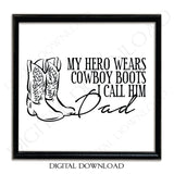 My Hero Wears Cowboy Boots Quote Vector Digital Design Download - Ready to use Digital File, Vinyl Design, Printable Quotes, Vector Download - lasting-expressions-vinyl