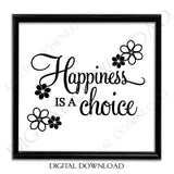 Happiness is a choice SVG Quote Design, Inspirational Vinyl Stencil Vector Saying, Printable Home Decor, Happiness Saying to Print, PNG Card - lasting-expressions-vinyl