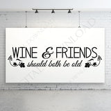 Wine and Friends should both be old Quote Vector Digital Design Download - Ready Digital File, Vinyl Design, Printable Quotes, Wine Vector - lasting-expressions-vinyl