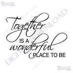 Together is a wonderful place to be  Design Vector Digital Download - Ready to use Digital File, Vinyl Saying, Instant Download svg ai pdf - lasting-expressions-vinyl