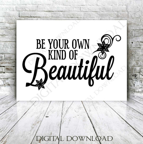 Be your own kind of beautiful Vector Digital Design Download - Ready to use File, Vinyl Design Saying, Printable Quotes, svg ai pdf - lasting-expressions-vinyl