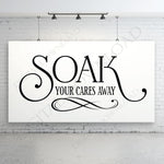 Bathroom Quote Design for Crafts, Soak Cares Away Bathroom SVG, Bathroom Saying to Print, DXF Saying for Cricut Vinyl, Home Decor Wall Art - lasting-expressions-vinyl