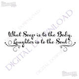 What soap is the body, laughter is.. Vector Download - Ready to use Digital File, Vinyl Design Vector Sayings, Printable Quotes, Clipart - lasting-expressions-vinyl