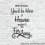 Memorial SVG Quote, Heaven Far Away Saying to Print, Wedding In Loving Memory Quote, Vinyl Design Saying, Printable Quotes, Funeral Card DIY - lasting-expressions-vinyl