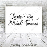Laundry today or naked tomorrow Digital Download - Digital File, Vinyl Vector, Download Print, ai svg pdf - Laundry Room Sign, Print at home - lasting-expressions-vinyl