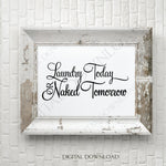 Laundry today or naked tomorrow Digital Download - Digital File, Vinyl Vector, Download Print, ai svg pdf - Laundry Room Sign, Print at home - lasting-expressions-vinyl