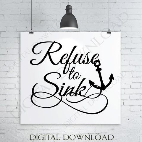 Refuse to sink anchor Quote Vector Digital Design Download - Ready to use Digital File, Vinyl Design Saying, Printable Quotes, home wall art - lasting-expressions-vinyl