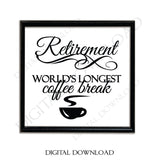Retirement Coffee Break Vector Digital Design Download - Ready to use Digital File, Vinyl Design Saying, Printable Quote, Office Decor - lasting-expressions-vinyl