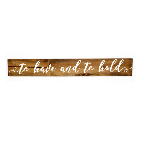 Wood Wedding Quote Sign, To have and to Hold Saying on Sign - lasting-expressions-vinyl